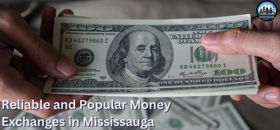 12 Reliable and Popular Money Exchange Services in Mississauga