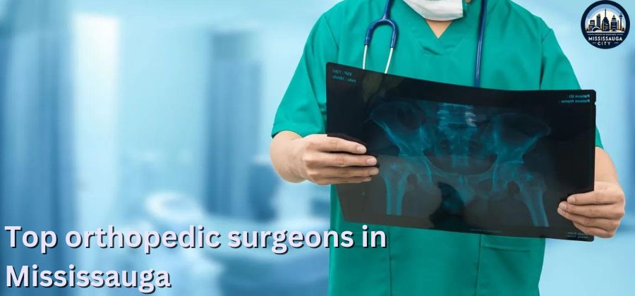 12 Leading Orthopedic Surgeons in Mississauga